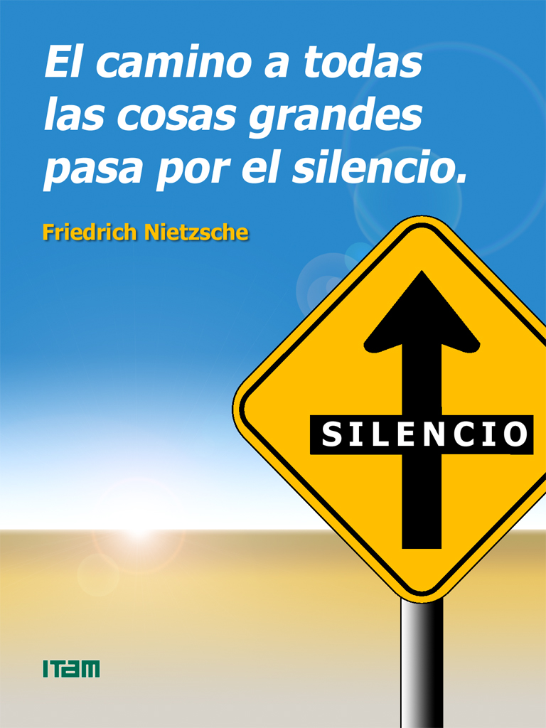 “El camino a todas las cosas grandes pasa por el silencio”, de Friedrich Nietzsche. Otra frase para promover el silencio en la biblioteca.